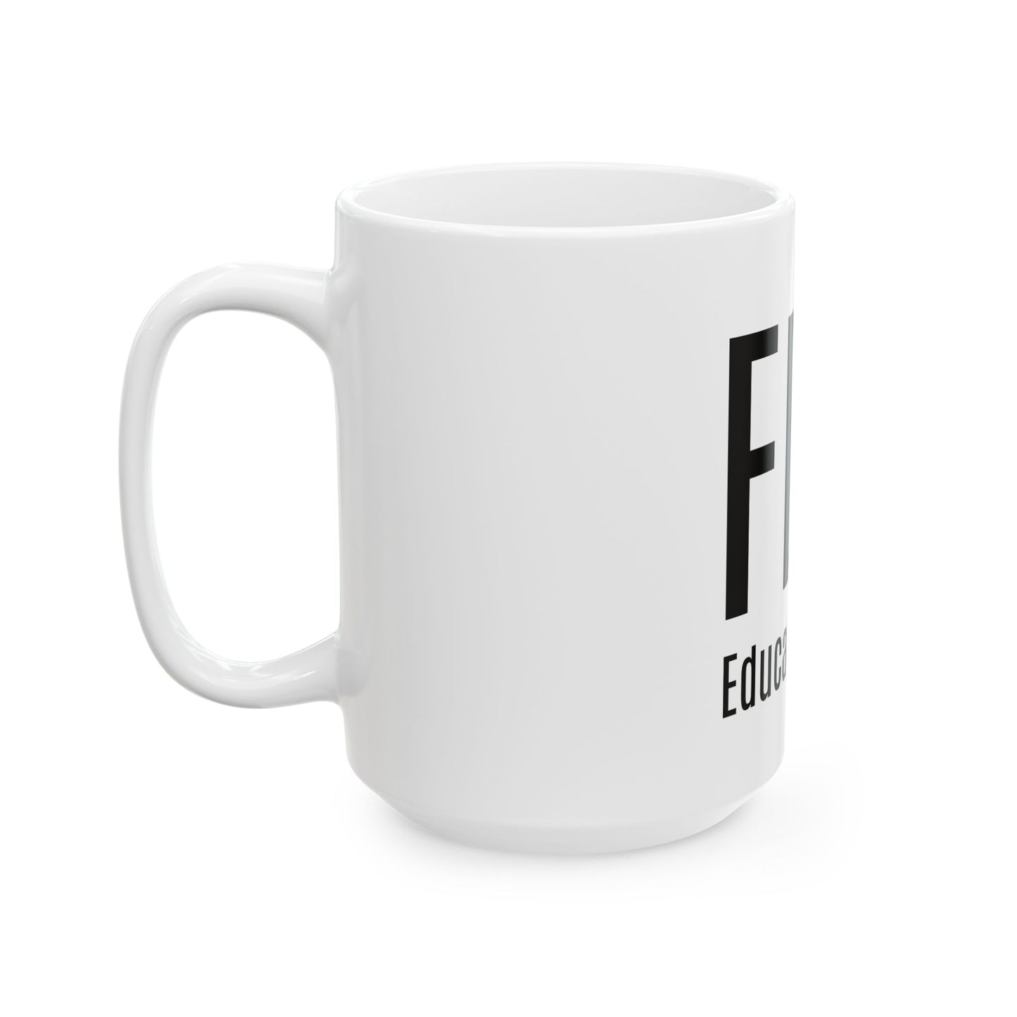 FDK Educators First Ceramic Mug - Perfect Gift for Teachers, 11oz & 15oz